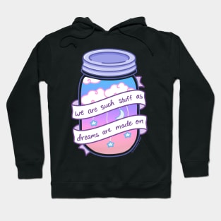 We Are Such Stuff as Dreams are Made On Hoodie